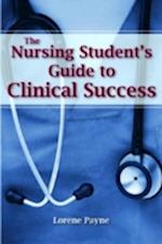 The Nursing Student's Guide to Clinical Success