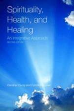 Spirituality, Health, And Healing: An Integrative Approach
