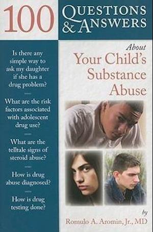 100 Questions  &  Answers About Your Child's Substance Abuse