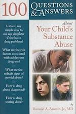 100 Questions  &  Answers About Your Child's Substance Abuse