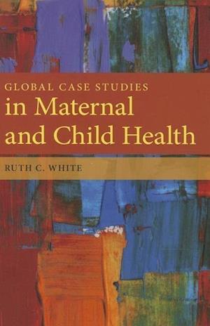 Global Case Studies In Maternal And Child Health