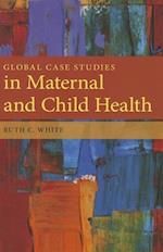 Global Case Studies In Maternal And Child Health