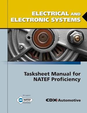 Electrical and Electronic Systems Tasksheet Manual for NATEF Proficiency