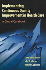 Implementing Continuous Quality Improvement In Health Care
