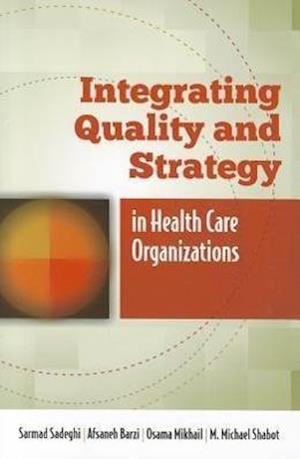 Integrating Quality And Strategy In Health Care Organizations