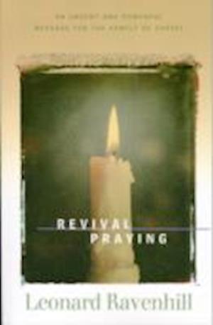 Revival Praying – An Urgent and Powerful Message for the Family of Christ