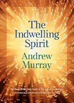 The Indwelling Spirit – The Work of the Holy Spirit in the Life of the Believer
