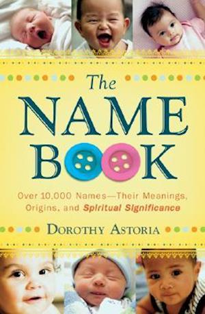 The Name Book – Over 10,000 Names––Their Meanings, Origins, and Spiritual Significance