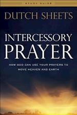 Intercessory Prayer Study Guide – How God Can Use Your Prayers to Move Heaven and Earth