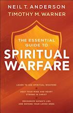 The Essential Guide to Spiritual Warfare – Learn to Use Spiritual Weapons; Keep Your Mind and Heart Strong in Christ; Recognize Satan`s Lies a