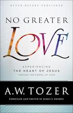 No Greater Love – Experiencing the Heart of Jesus through the Gospel of John