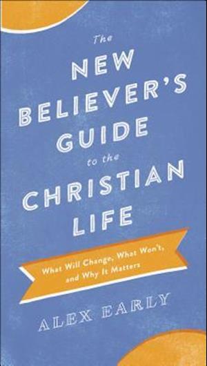 The New Believer's Guide to the Christian Life