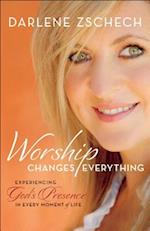 Worship Changes Everything