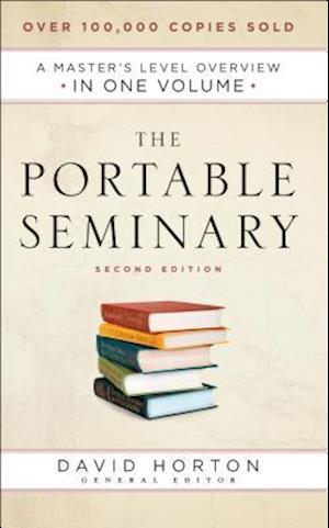 The Portable Seminary - A Master`s Level Overview in One Volume