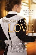 Serving Up Love - A Four-in-One Harvey House Brides Collection