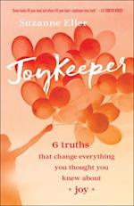 JoyKeeper - 6 Truths That Change Everything You Thought You Knew about Joy