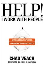 Help! I Work with People - Getting Good at Influence, Leadership, and People Skills