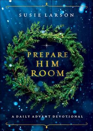 Prepare Him Room - A Daily Advent Devotional