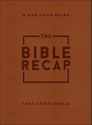 The Bible Recap – A One–Year Guide to Reading and Understanding the Entire Bible, Deluxe Edition – Brown Imitation Leather