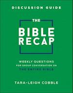 The Bible Recap Discussion Guide - Weekly Questions for Group Conversation on the Entire Bible