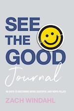 See the Good Journal - 90 Days to Becoming More Grateful and Hope-Filled