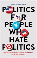 Politics for People Who Hate Politics