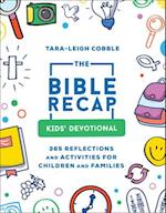 The Bible Recap Kids` Devotional – 365 Reflections and Activities for Children and Families