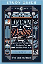 Dream to Destiny Study Guide