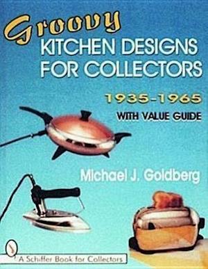 Groovy Kitchen Designs for Collectors 1935-1965