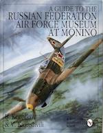 A Guide to the Russian Federation Air Force Museum at Monino