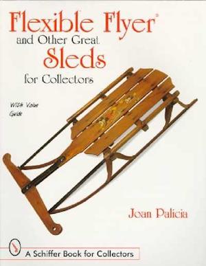 Flexible Flyer and Other Great Sleds for Collectors