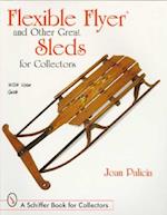 Flexible Flyer and Other Great Sleds for Collectors