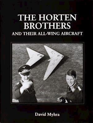 The Horten Brothers and Their All-Wing Aircraft