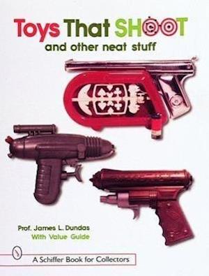 Dundas, J: Toys That Shoot