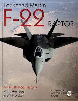 Lockheed-Martin F-22 Raptor:: An Illustrated History