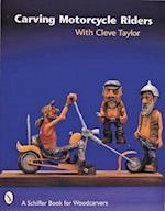 Carving Motorcycle Riders with Cleve Taylor