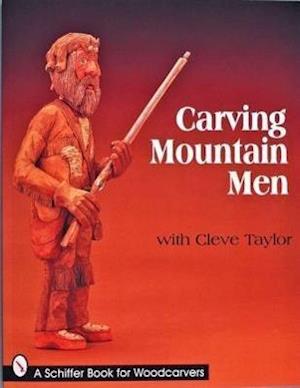 Carving Mountain Men with Cleve Taylor