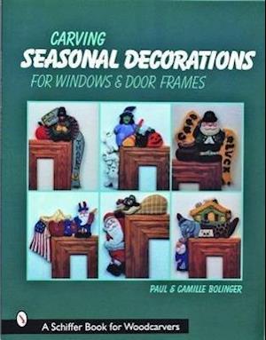 Bolinger, C: Carving Seasonal Decorations For Windows & Door