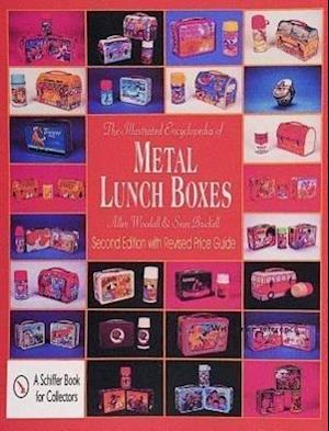 The Illustrated Encyclopedia of Metal Lunch Boxes