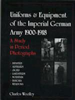Uniforms & Equipment of the Imperial German Army 1900-1918