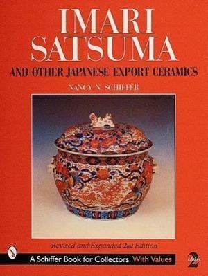 Schiffer, N: Imari, Satsuma & Other Japanese Export Ceramics