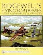 Ridgewell's Flying Fortresses, 381st Bombardment Group (H) in WWII