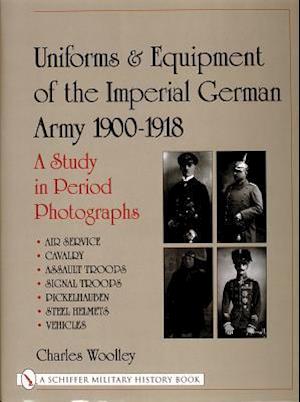 Woolley, C: Uniforms & Equipment of the Imperial German Army
