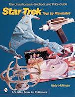 The Unauthorized Handbook and Price Guide to Star Trek (TM)Toys by Playmates(tm)