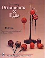 Turning Ornaments & Eggs