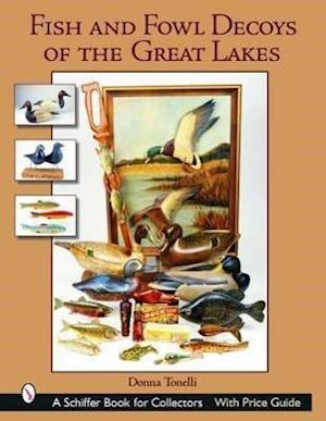 Fish and Fowl Decoys of the Great Lakes