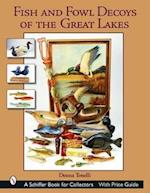 Fish and Fowl Decoys of the Great Lakes