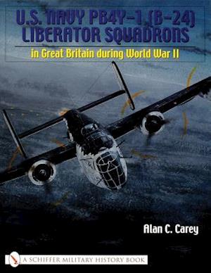 U.S. Navy PB4Y-1 (B-24) Liberator Squadrons: in Great Britain during World War II