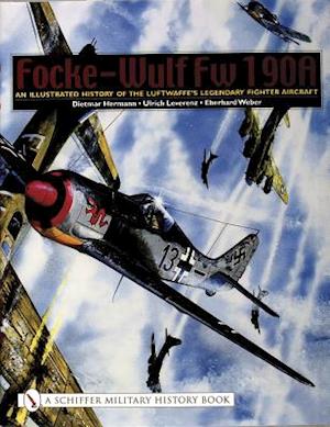 Focke-Wulf Fw 190A: An Illustrated History of the Luftwaffe's Legendary Fighter Aircraft