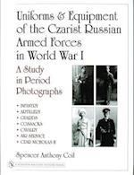 Uniforms & Equipment of the Czarist Russian Armed Forces in World War I